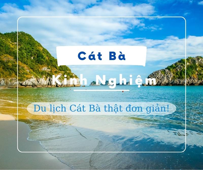 Kinh nghiệm du lịch Cát Bà Hải Phòng tự túc 2026