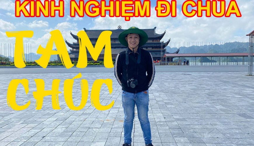 Kinh nghiệm đi Chùa Tam Chúc