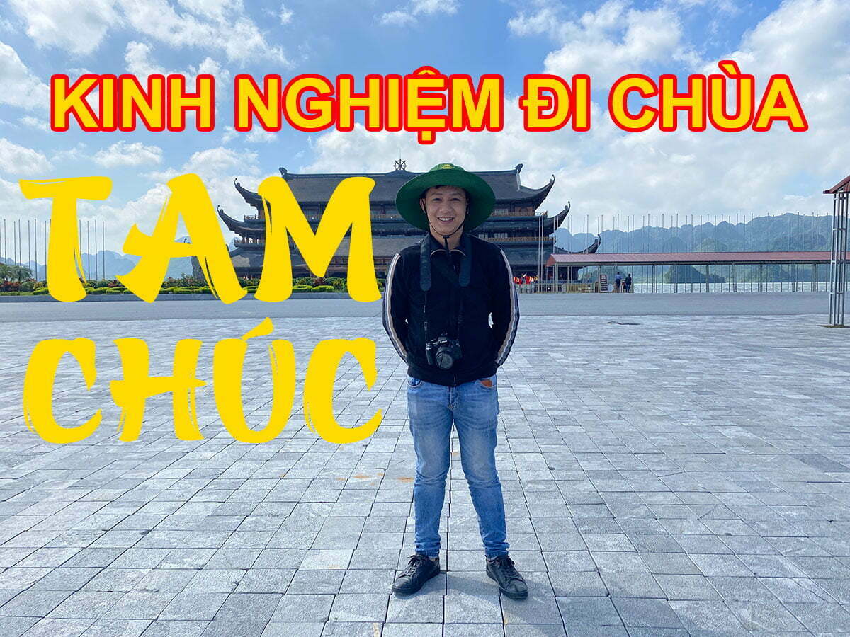 Kinh nghiệm đi Chùa Tam Chúc