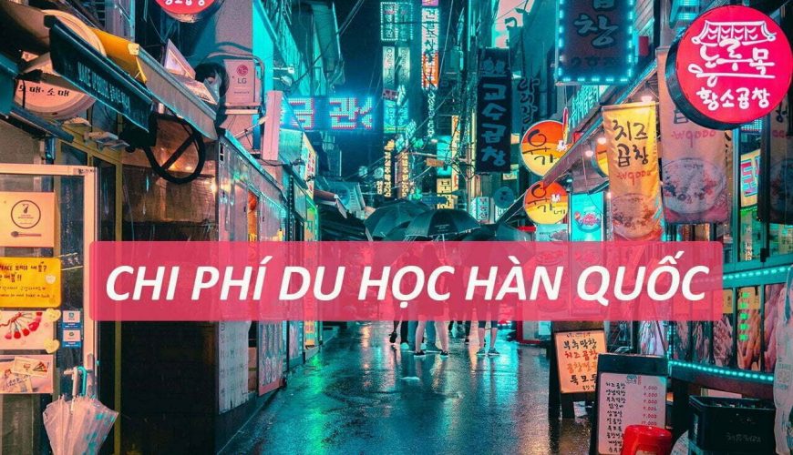 Chi phí du học Hàn Quốc bao nhiêu tiền