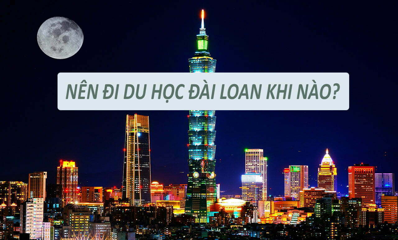 Nên đi du học Đài Loan khi nào?