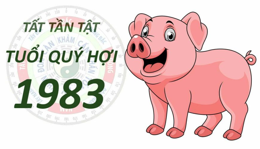 Phong Thủy Tuổi Quý Hợi 1983